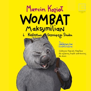 Wombat Maksymilian i królestwo grzmiącego smoka