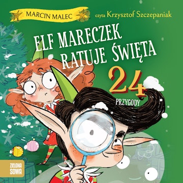 Elf Mareczek (Tom 2). Elf Mareczek ratuje święta. 24 przygody audiobook, Marcin Malec