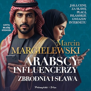 Arabscy influencerzy. Zbrodnia i sława, Marcin Margielewski