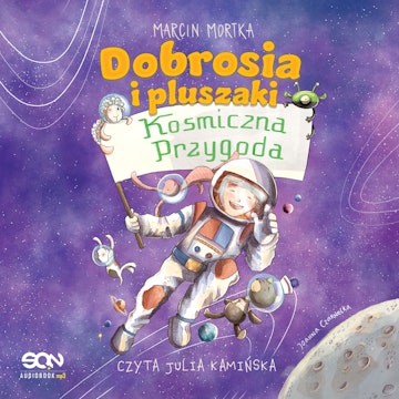 Dobrosia i pluszaki. Kosmiczna przygoda audiobook, Marcin Mortka