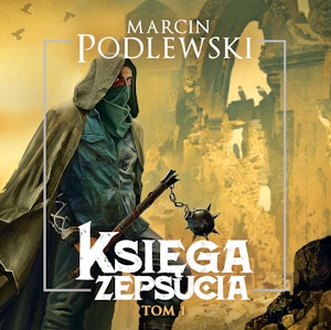 Księga zepsucia. Tom 1