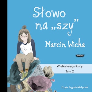 Słowo na szy. Wielka księga Klary