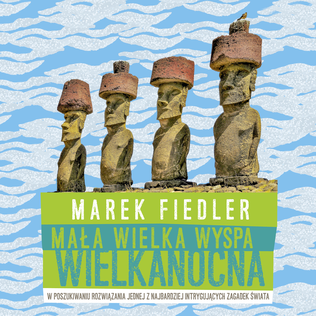 "Mała wielka Wyspa Wielkanocna" Marek Fiedler