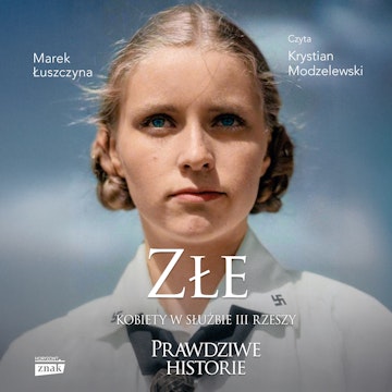 Złe. Kobiety w służbie III Rzeszy