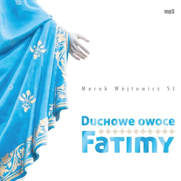 Duchowe owoce Fatimy