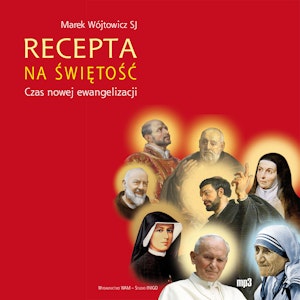 Recepta na świętość. Czas nowej ewangelizacji