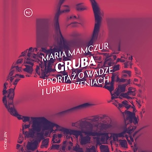 Gruba. Reportaż o wadze i uprzedzeniach