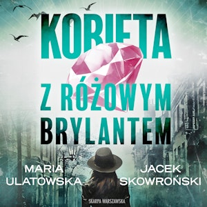 Kobieta z różowym brylantem, Jacek Skowroński, Maria Ulatowska