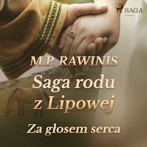 Saga rodu z Lipowej 7: Za głosem serca