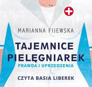 Tajemnice pielęgniarek. Prawda i uprzedzenia