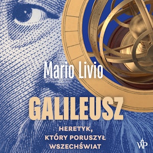 Galileusz. Heretyk, który poruszył wszechświat