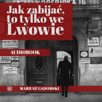 Jak zabijać, to tylko we Lwowie