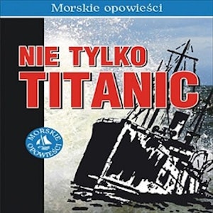 Nie tylko Titanic