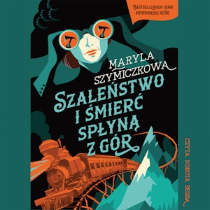 Szaleństwo i śmierć spłyną z gór, Jacek Dehnel, Maryla Szymiczkowa, Piotr Tarczyński