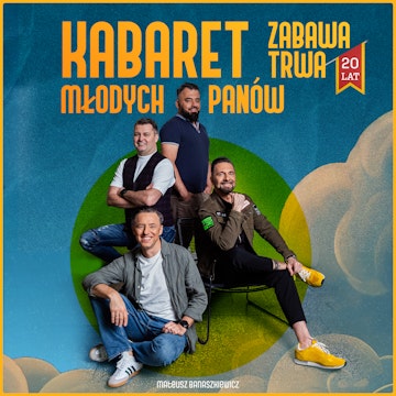 Kabaret Młodych Panów: Zabawa trwa! To już 20 lat!