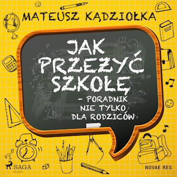 Jak przeżyć szkołę - poradnik nie tylko dla rodziców