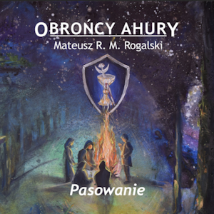 Obrońcy Ahury. Pasowanie