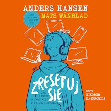 Zresetuj się. Jak zadbać o swój mózg w świecie ekranów audiobook, Anders Hansen, Mats Wänblad