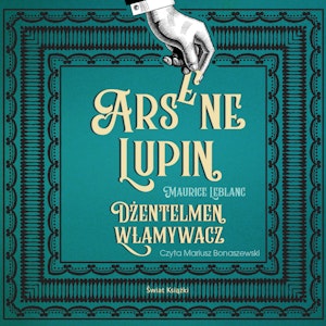 Arsene Lupin. Dżentelmen włamywacz