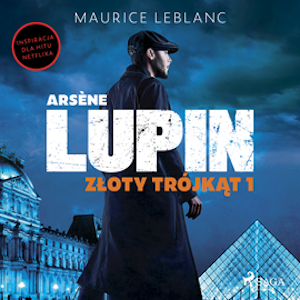 Arsène Lupin. Złoty trójkąt. Tom I