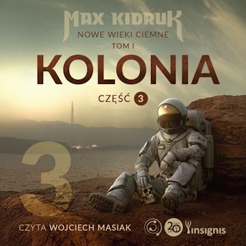 Kolonia. Nowe wieki ciemne. Tom 1. Część 3
