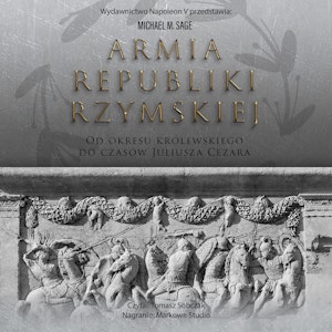 Armia republiki rzymskiej. Od okresu królewskiego do czasów Juliusza Cezara