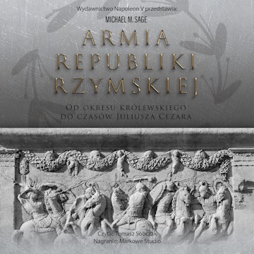 Armia republiki rzymskiej. Od okresu królewskiego do czasów Juliusza Cezara