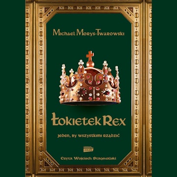 Łokietek Rex. Jeden, by wszystkimi rządzić