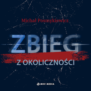 Zbieg z okoliczności, Michał Posmykiewicz