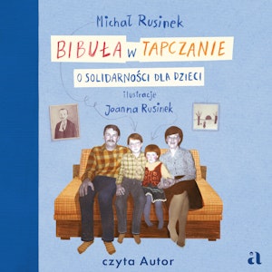 Bibuła w tapczanie. O Solidarności dla dzieci, Michał Rusinek