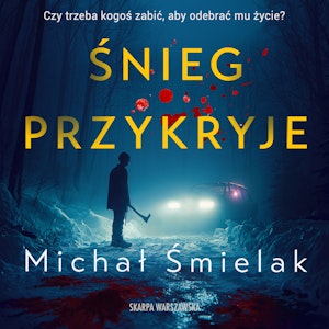 Śnieg przykryje, Michał Śmielak