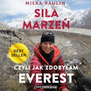 Siła Marzeń, czyli jak zdobyłam Everest, Miłka Raulin