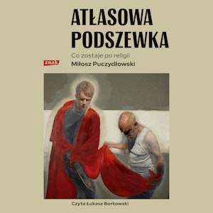 Atłasowa podszewka. Co nam zostaje po religii