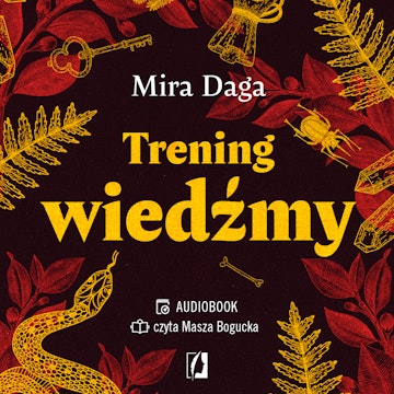 Trening wiedźmy. Jak odnaleźć własną magiczną ścieżkę i wyjść ze swoim rzemiosłem do świata