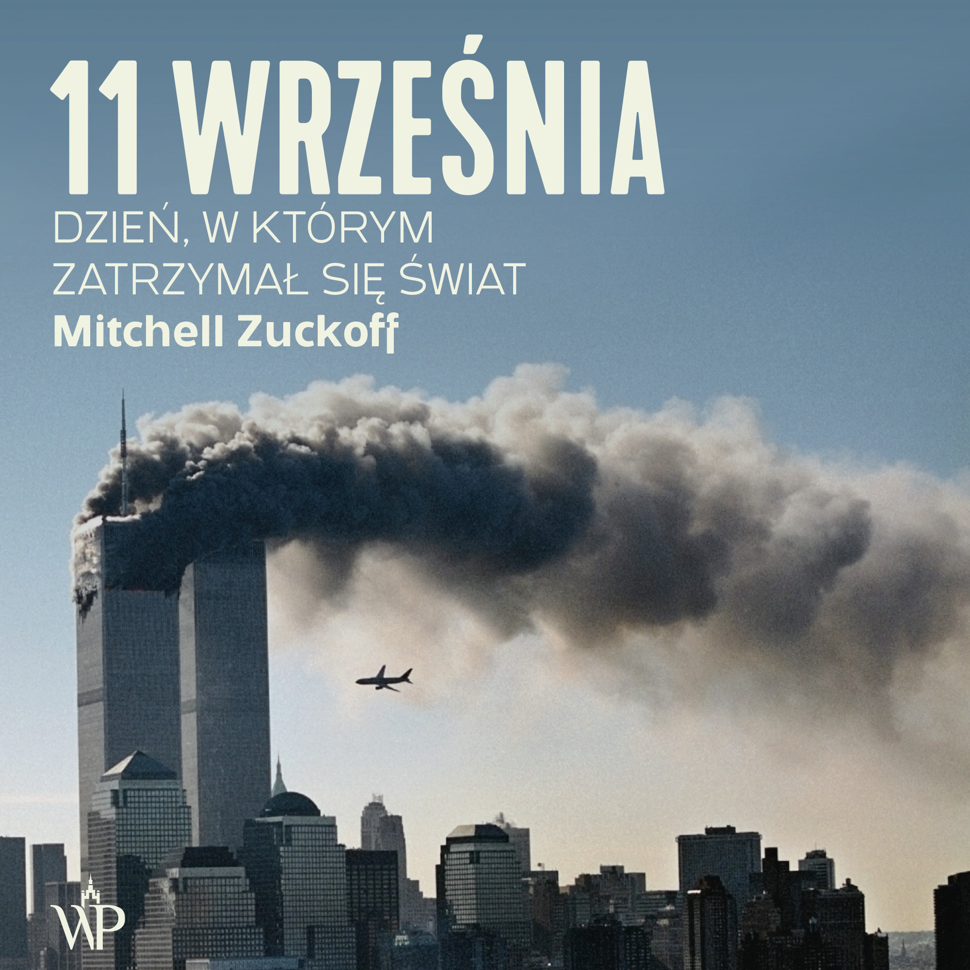 11 września. Dzień, w którym zatrzymał się świat Audiobook Wydawnictwo  Poznańskie Sp. z o.o. | Audioteka