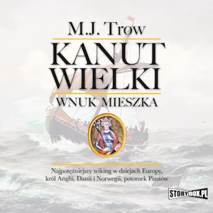 Kanut Wielki. Wnuk Mieszka