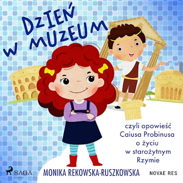 Dzień w muzeum czyli opowieść Caiusa Probinusa o życiu w starożytnym Rzymie