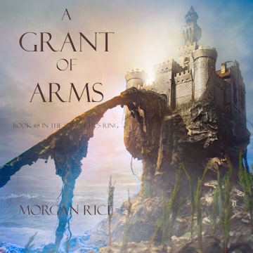 A Grant of Arms (Book Eight in the Sorcerer's Ring)