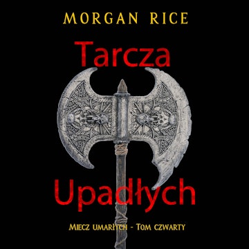 Tarcza upadłych. Miecz umarłych. Tom 4