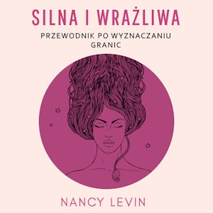 Silna i wrażliwa. Przewodnik po wyznaczaniu granic