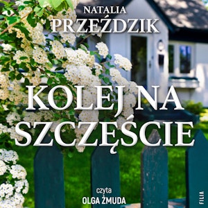Kolej na szczęście. Dom Pod Kasztanem. Tom 3, Natalia Przeździk