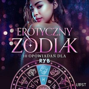 Erotyczny zodiak: 10 opowiadań dla Ryb