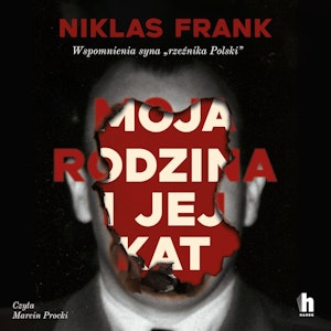 Moja rodzina i jej kat. Wspomnienia syna "rzeźnika Polski", Niklas Frank