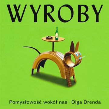 Wyroby. Pomysłowość wokół nas