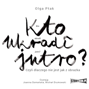 Kto ukradł jutro? Czyli dlaczego nie jest jak z obrazka