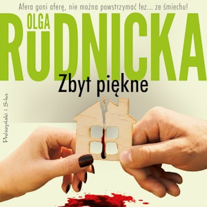 Zbyt piękne, Olga Rudnicka