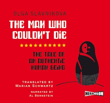 The Man Who Couldn't Die: The Tale of an Authentic Human Being
