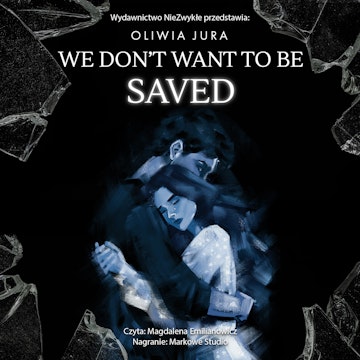 We Don't Want to be Saved audiobook, Oliwia Jura