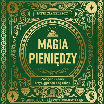 Magia pieniędzy. Zaklęcia i czary przyciągające bogactwo, Patricia Telesco