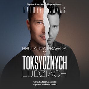 Brutalna prawda o toksycznych ludziach, Patryk Janas